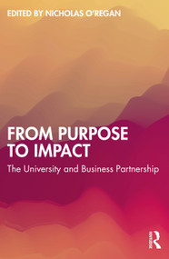 From Purpose to Impact (The University and Business Partnership) by Nicholas O'Regan, 9781032603636