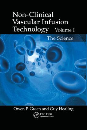 Non-Clinical Vascular Infusion Technology, Volume I (The Science) by Owen P. Green, Guy Healing, 9781138382169
