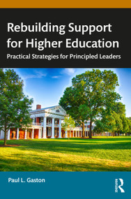 Rebuilding Support for Higher Education (Practical Strategies for Principled Leaders) by Paul L. Gaston, 9781642675535