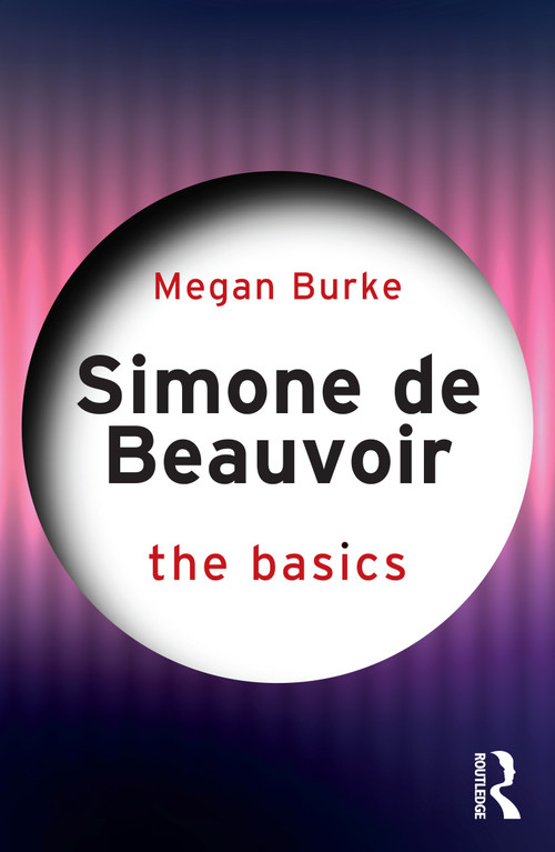 Simone de Beauvoir: The Basics by Megan Burke, 9781032508610