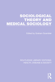 Sociological Theory and Medical Sociology by Graham Scambler, 9781032255484