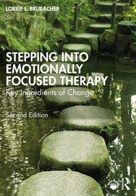 Stepping into Emotionally Focused Therapy (Key Ingredients of Change) by Lorrie L. Brubacher, 9781032151335