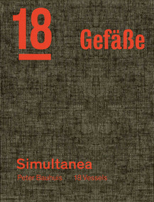 Peter Bauhuis (Simultanea: 18 Gefäße-18 Vessels) by Markus Rigert, Martin Schmidt, Niels Skat Tiedje, 9783897907126