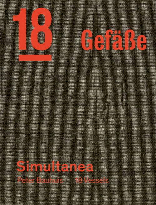 Peter Bauhuis (Simultanea: 18 Gefäße-18 Vessels) by Markus Rigert, Martin Schmidt, Niels Skat Tiedje, 9783897907126