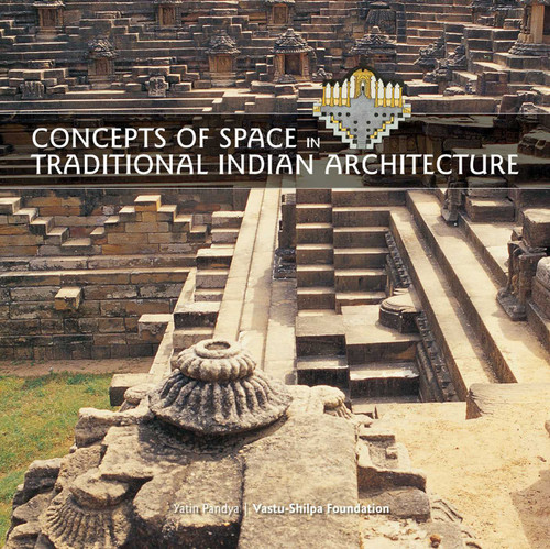 Concepts of Space in Traditional Indian Architecture by Yatin Pandya, 9788189995751