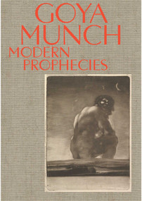 Goya and Munch: Modern Prophecies by Trine Otte Bak Nielsen, Manuela B. Mena Marqués, Janis Tomlinson, Ute Kuhlemann Falck, Ask Salomon Selnes, Halvor Haugen, 9788284620244