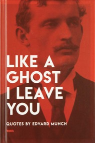 Like a Ghost I Leave You (Quotes by Edvard Munch) by Edvard Munch, Marius Aronsen, 9788293560081