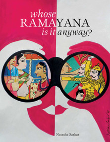 Whose Ramayana Is It Anyway? by Natasha Sarkar, 9789385360541
