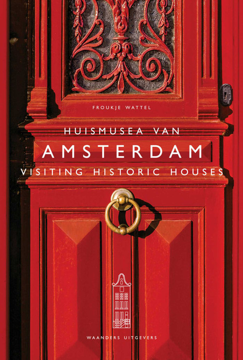 Visiting Historic Houses in Amsterdam (Dutch; Flemish Edition) by Froukje Wattel, 9789462622371