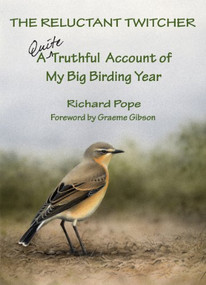 The Reluctant Twitcher (A Quite Truthful Account of My Big Birding Year) - 9781770705357 by Richard Pope, 9781770705357