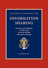 National Strategy for Information Sharing (Successes and Challenges in Improving Terrorism-Related Information Sharing) by George W Bush, Morgan James Publishing, 9781600375859