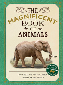 The Magnificent Book of Animals by Tom Jackson, Val Walerczuk, 9781645171027