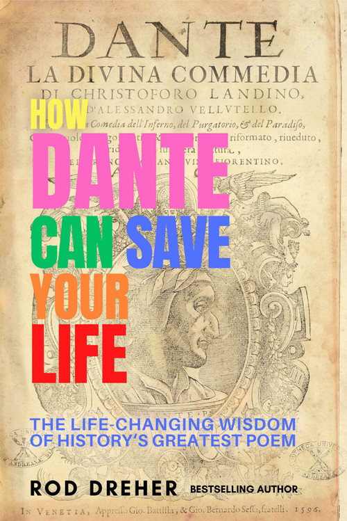 How Dante Can Save Your Life by Rod Dreher, 9781682452257