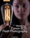 Mastering Canon EOS Flash Photography, 2nd Edition by NK Guy, 9781937538729