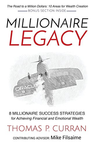 Millionaire Legacy (8 Millionaire Success Strategies for Achieving Financial and Emotional Wealth) - 9781630476694 by Thomas P. Curran, 9781630476694
