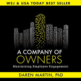 A Company of Owners (Maximizing Employee Engagement) - 9781954437364 by Daren Martin, 9781954437364