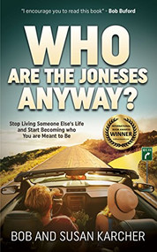 Who Are the Joneses Anyway? (Stop Living Someone Else's Life and Start Becoming who You are Meant to Be) - 9781630477493 by Bob Karcher, Susan Karcher, 9781630477493