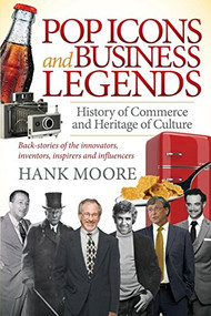 Pop Icons and Business Legends (History of Commerce and Heritage of Culture) - 9781630478452 by Hank Moore, 9781630478452