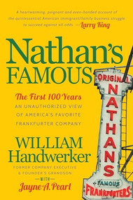 Nathan's Famous (The First 100 Years of America's Favorite Frankfurter Company) - 9781630479367 by William Handwerker, 9781630479367
