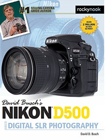 David Busch's Nikon D500 Guide to Digital SLR Photography by David D. Busch, 9781681981468