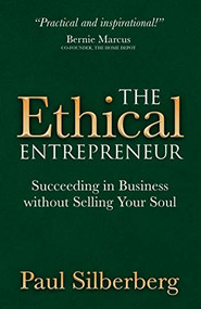 The Ethical Entrepreneur (Succeeding in Business without Selling Your Soul) by Paul Silberberg, 9781683500032
