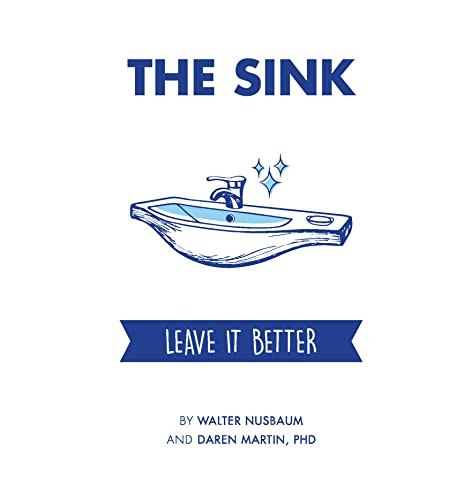 The Sink (Leave it Better) by Daren Martin, Walter Nusbaum, 9781954437784