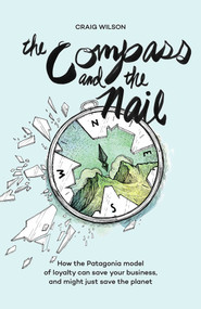 The Compass and the Nail by Craig   Wilson, 9781644282328