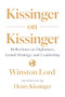 Kissinger on Kissinger (Reflections on Diplomacy, Grand Strategy, and Leadership) by Winston Lord, Henry Kissinger, 9781250338464