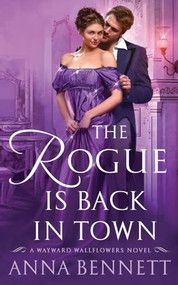 The Rogue Is Back in Town (A Wayward Wallflowers Novel) by Anna Bennett, 9781250350121
