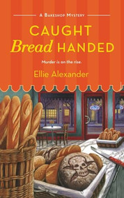 Caught Bread Handed (A Bakeshop Mystery) by Ellie Alexander, 9781250345233