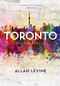 Toronto (Biography of a City) by Allan Levine, 9781771622790