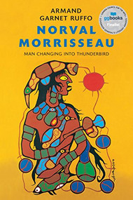 Norval Morrisseau (Man Changing into Thunderbird) - 9781771621588 by Armand Garnet Ruffo, 9781771621588