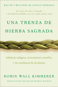 Braiding Sweetgrass / Una trenza de hierba sagrada (Sabiduría indígena, conocimiento científico y las enseñanzas de las plantas) (Spanish Edition) by Robin Wall Kimmerer, David Muñoz Mateos, 9780063395695