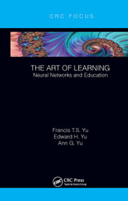The Art of Learning (Neural Networks and Education) - 9781032653181 by Francis T.S. Yu, Edward H. Yu, Ann G. Yu, 9781032653181