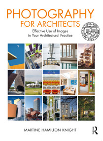 Photography for Architects (Effective Use of Images in Your Architectural Practice) by Martine Hamilton Knight, 9781032189116