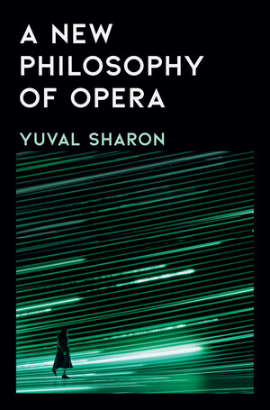 A New Philosophy of Opera by Yuval Sharon, 9781631496868