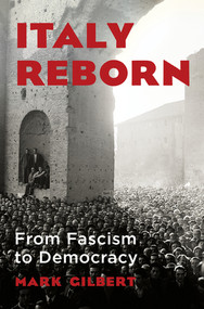 Italy Reborn (From Fascism to Democracy) by Mark Gilbert, 9780393867084
