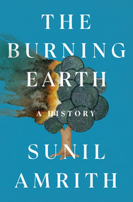 The Burning Earth (A History) by Sunil Amrith, 9781324007180