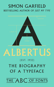 Albertus (The Biography of a Typeface) by Simon Garfield, 9781324086222