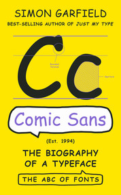 Comic Sans (The Biography of a Typeface) by Simon Garfield, 9781324086246