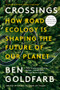 Crossings (How Road Ecology Is Shaping the Future of Our Planet) - 9781324086314 by Ben Goldfarb, 9781324086314
