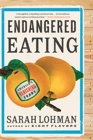 Endangered Eating (America's Vanishing Foods) - 9781324086338 by Sarah Lohman, 9781324086338
