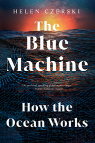 The Blue Machine (How the Ocean Works) - 9781324086345 by Helen Czerski, 9781324086345