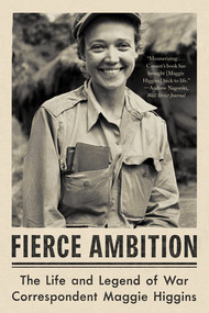 Fierce Ambition (The Life and Legend of War Correspondent Maggie Higgins) - 9781324086406 by Jennet Conant, 9781324086406