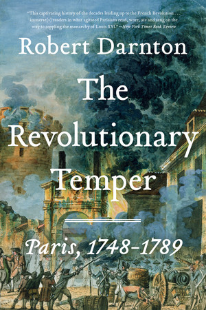The Revolutionary Temper (Paris, 1748-1789) - 9781324086420 by Robert Darnton, 9781324086420