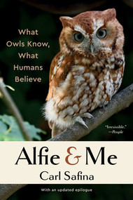 Alfie and Me (What Owls Know, What Humans Believe) - 9781324086482 by Carl Safina, 9781324086482