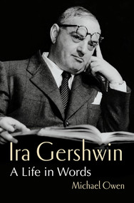 Ira Gershwin (A Life in Words) by Michael Owen, 9781324091813