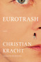 Eurotrash (A Novel) by Christian Kracht, Daniel Bowles, 9781324094562