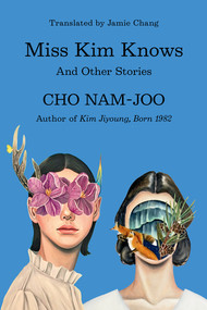 Miss Kim Knows (And Other Stories) by Cho Nam-joo, Jamie Chang, 9781324095316