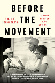 Before the Movement (The Hidden History of Black Civil Rights) - 9781324095644 by Dylan C. Penningroth, 9781324095644